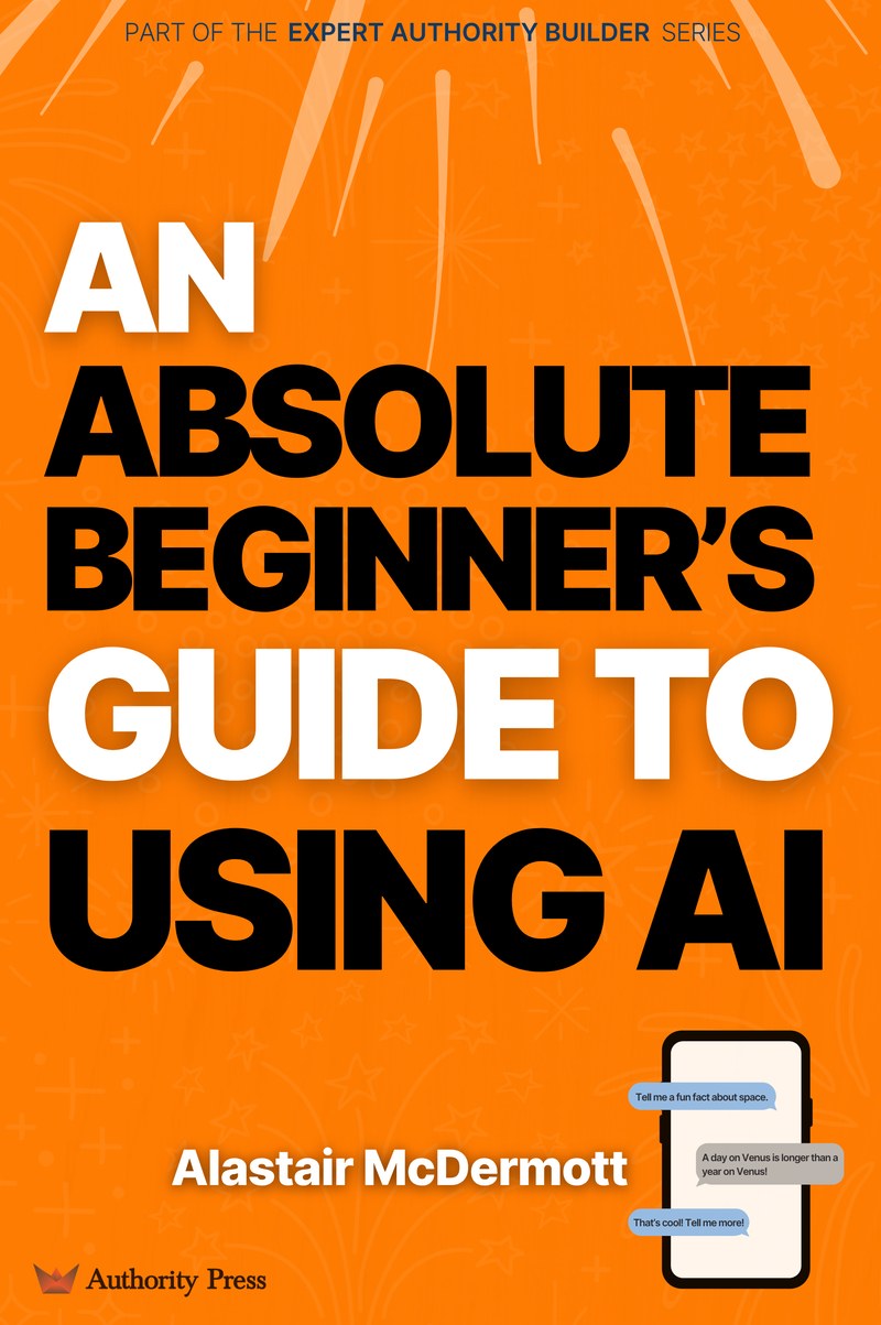 An Absolute Beginner's Guide to Using AI book cover