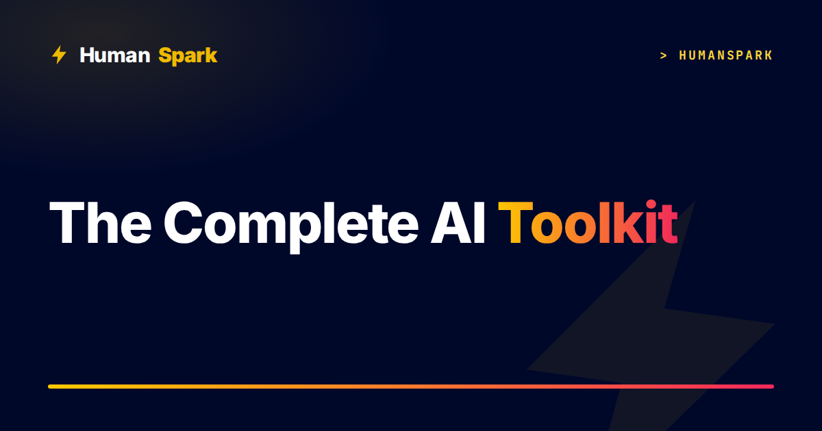 The Complete AI Toolkit - HumanSpark